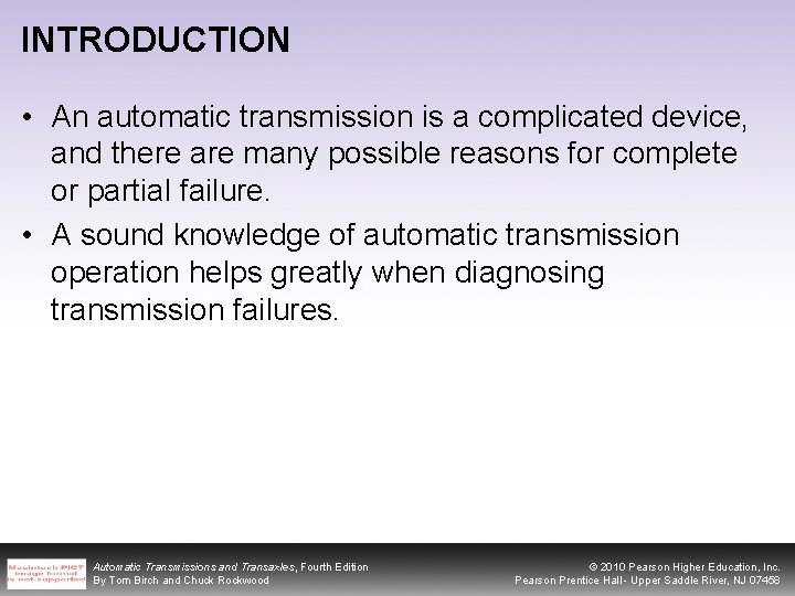 INTRODUCTION • An automatic transmission is a complicated device, and there are many possible