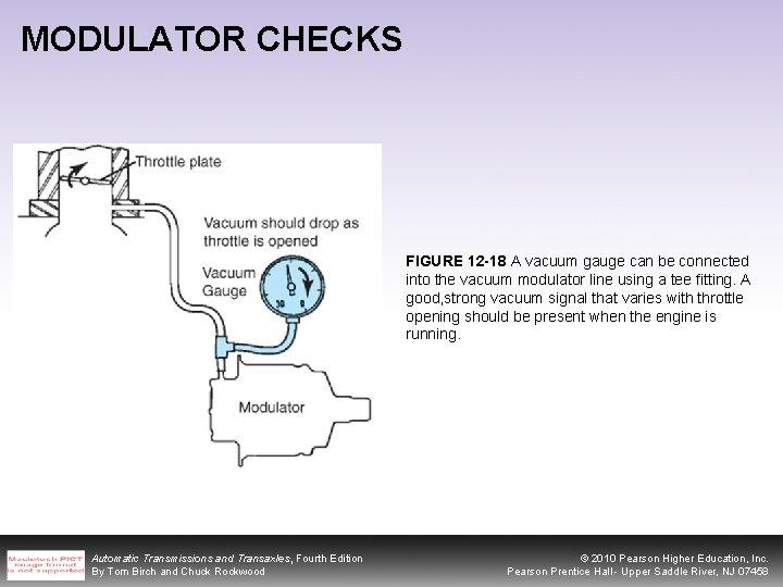 MODULATOR CHECKS FIGURE 12 -18 A vacuum gauge can be connected into the vacuum
