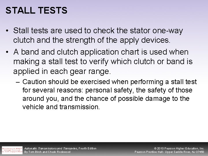 STALL TESTS • Stall tests are used to check the stator one-way clutch and