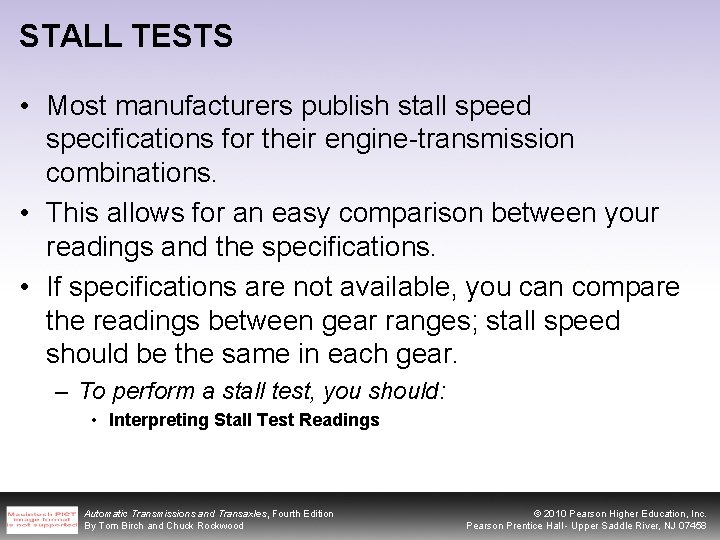 STALL TESTS • Most manufacturers publish stall speed specifications for their engine-transmission combinations. •