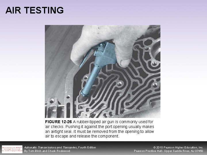 AIR TESTING FIGURE 12 -26 A rubber-tipped air gun is commonly used for air