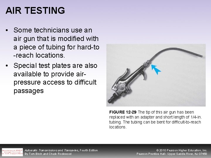AIR TESTING • Some technicians use an air gun that is modified with a