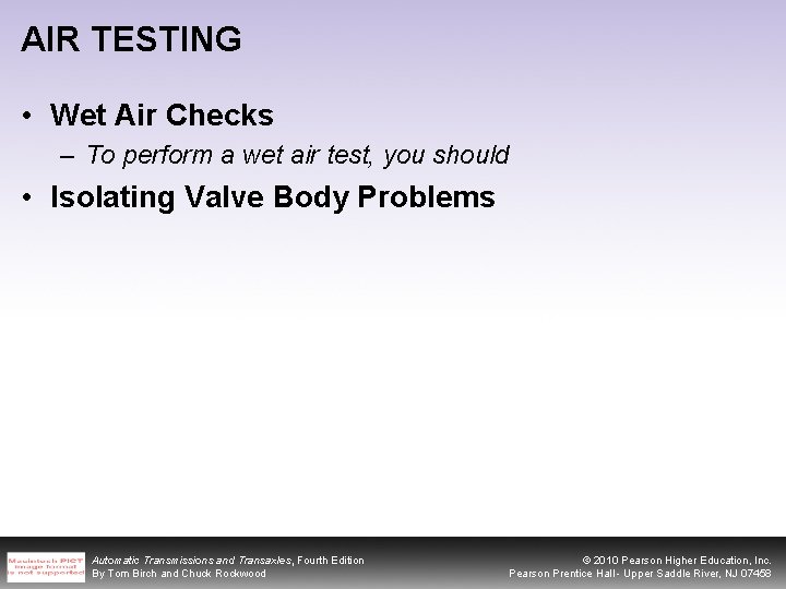AIR TESTING • Wet Air Checks – To perform a wet air test, you
