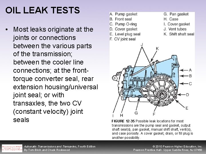 OIL LEAK TESTS • Most leaks originate at the joints or connections between the