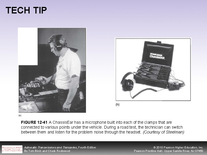 TECH TIP FIGURE 12 -41 A Chassis. Ear has a microphone built into each