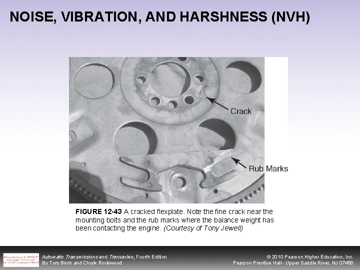 NOISE, VIBRATION, AND HARSHNESS (NVH) FIGURE 12 -43 A cracked flexplate. Note the fine
