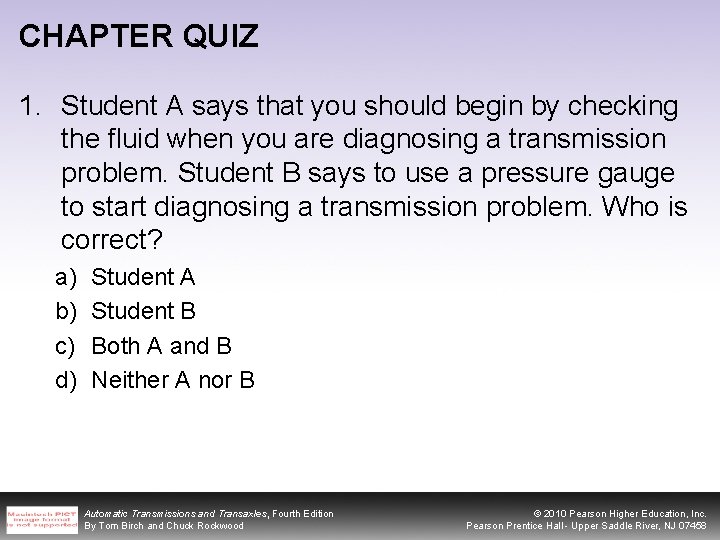 CHAPTER QUIZ 1. Student A says that you should begin by checking the fluid