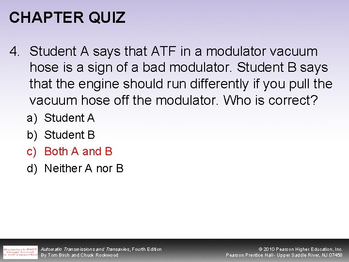 CHAPTER QUIZ 4. Student A says that ATF in a modulator vacuum hose is