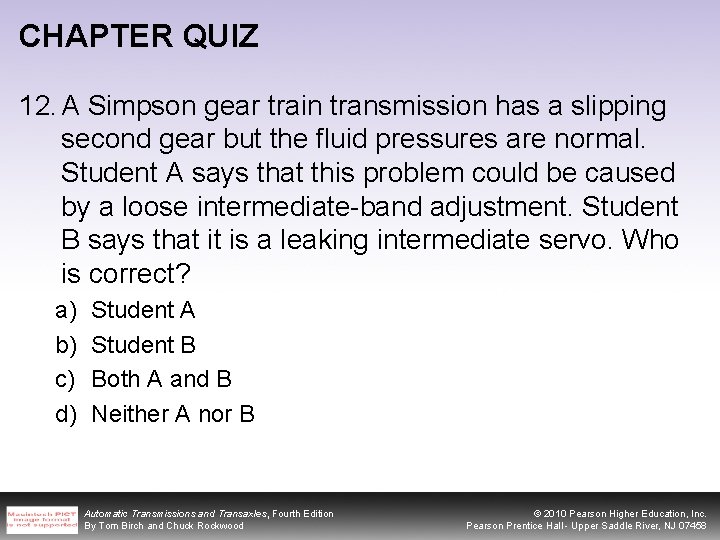 CHAPTER QUIZ 12. A Simpson gear train transmission has a slipping second gear but