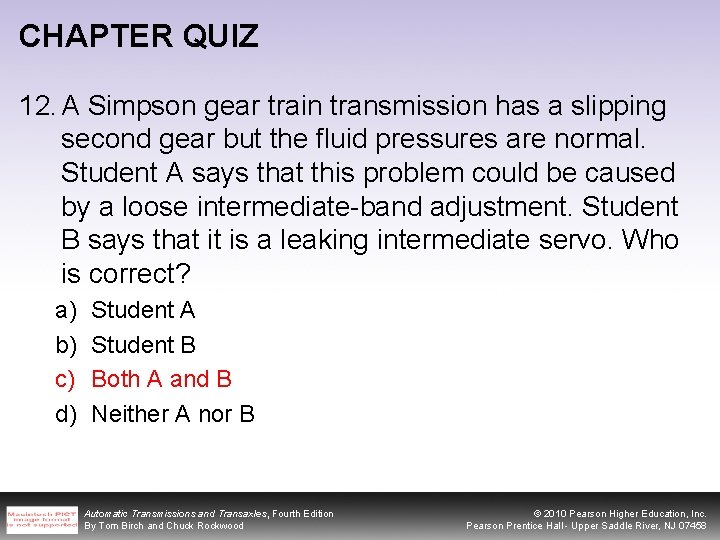 CHAPTER QUIZ 12. A Simpson gear train transmission has a slipping second gear but