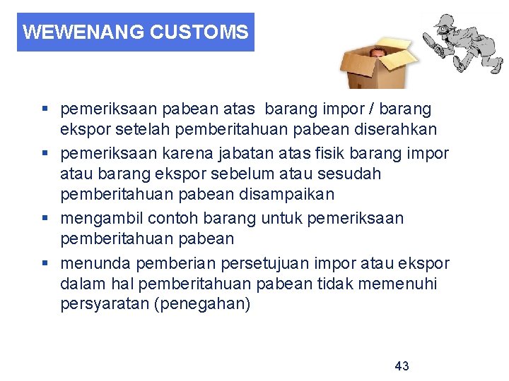 WEWENANG CUSTOMS § pemeriksaan pabean atas barang impor / barang ekspor setelah pemberitahuan pabean