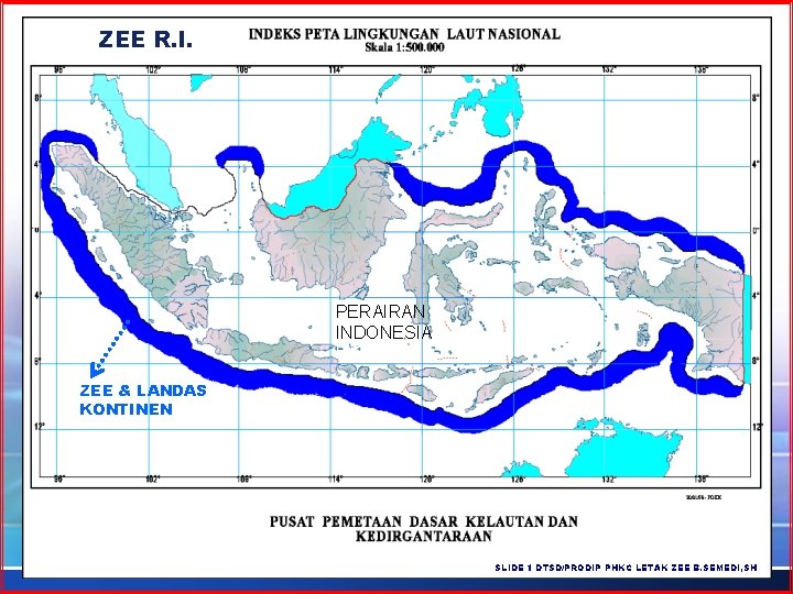 ZEE R. I. LOGO PERAIRAN INDONESIA ZEE & LANDAS KONTINEN 5 SLIDE 1 DTSD/PRODIP