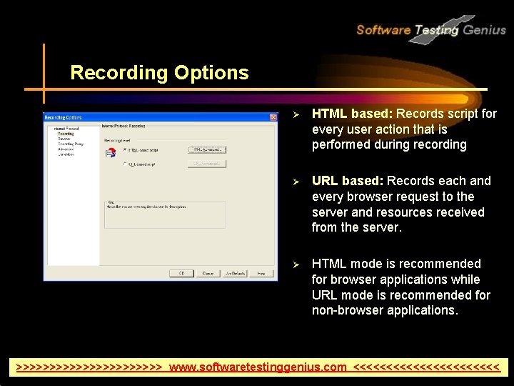 Recording Options Ø HTML based: Records script for every user action that is performed