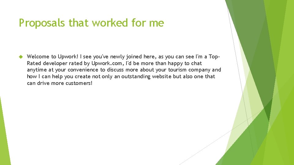 Proposals that worked for me Welcome to Upwork! I see you've newly joined here,