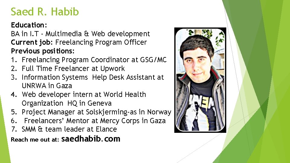 Saed R. Habib Education: BA in I. T - Multimedia & Web development Current