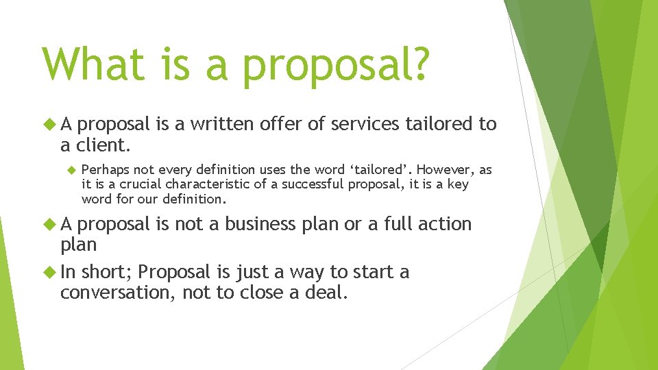 What is a proposal? A proposal is a written offer of services tailored to