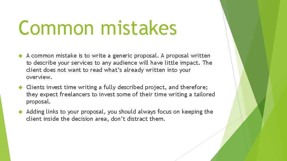 Common mistakes A common mistake is to write a generic proposal. A proposal written