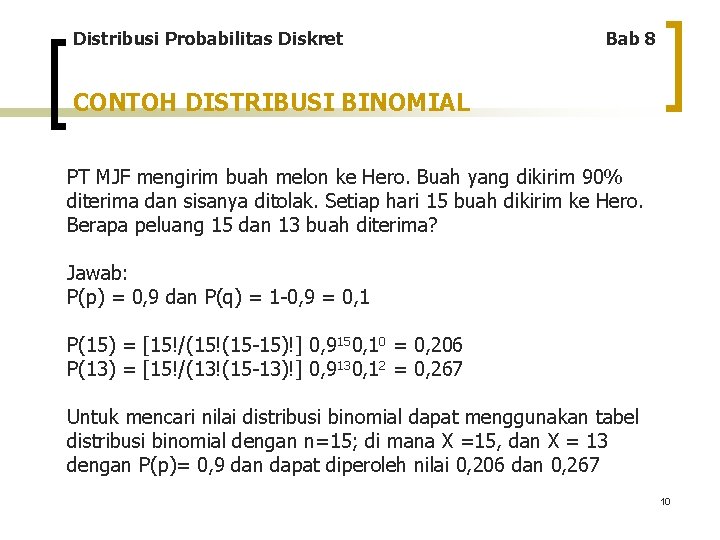 Distribusi Probabilitas Diskret Bab 8 CONTOH DISTRIBUSI BINOMIAL PT MJF mengirim buah melon ke