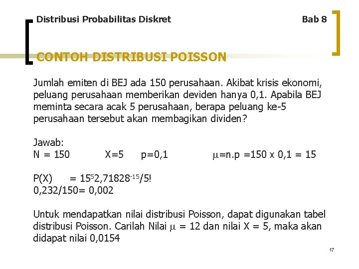 Distribusi Probabilitas Diskret Bab 8 CONTOH DISTRIBUSI POISSON Jumlah emiten di BEJ ada 150