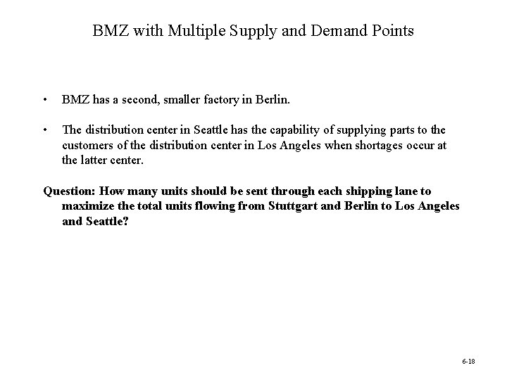 BMZ with Multiple Supply and Demand Points • BMZ has a second, smaller factory
