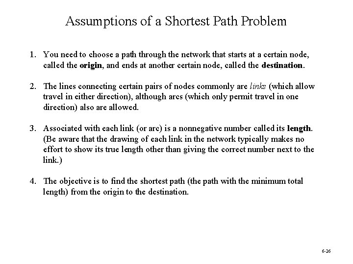 Assumptions of a Shortest Path Problem 1. You need to choose a path through