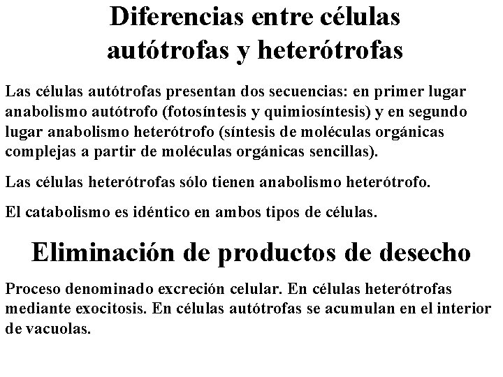 Diferencias entre células autótrofas y heterótrofas Las células autótrofas presentan dos secuencias: en primer