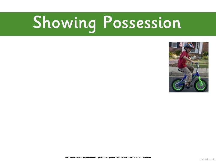 Showing Possession Photo courtesy of woodleywonderworks (@flickr. com) - granted under creative commons licence
