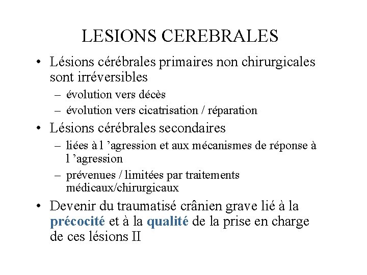 LESIONS CEREBRALES • Lésions cérébrales primaires non chirurgicales sont irréversibles – évolution vers décès