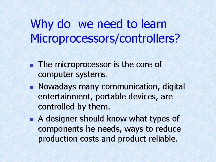 Why do we need to learn Microprocessors/controllers? n n n The microprocessor is the