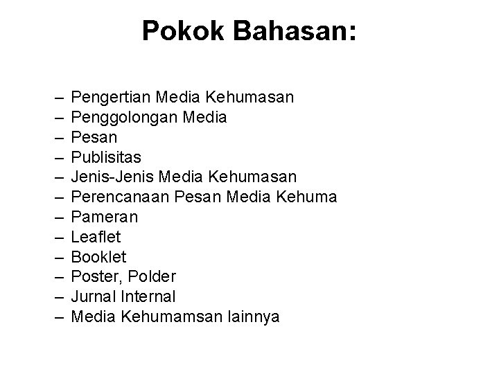 Pokok Bahasan: – – – Pengertian Media Kehumasan Penggolongan Media Pesan Publisitas Jenis-Jenis Media
