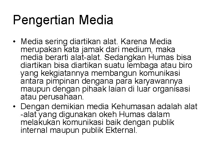 Pengertian Media • Media sering diartikan alat. Karena Media merupakan kata jamak dari medium,