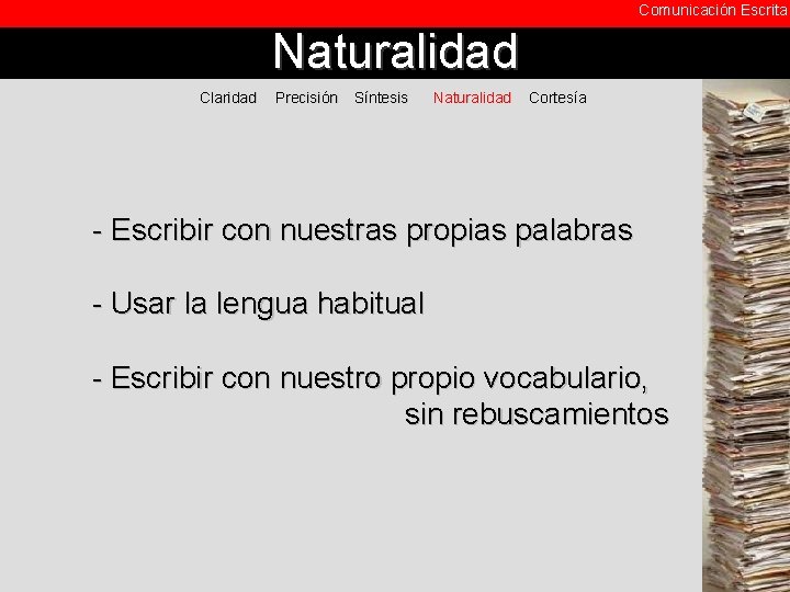 Comunicación Escrita Naturalidad Claridad Precisión Síntesis Naturalidad Cortesía - Escribir con nuestras propias palabras