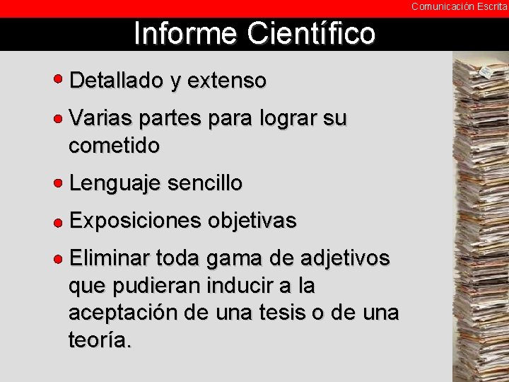 Comunicación Escrita Informe Científico Detallado y extenso Varias partes para lograr su cometido Lenguaje