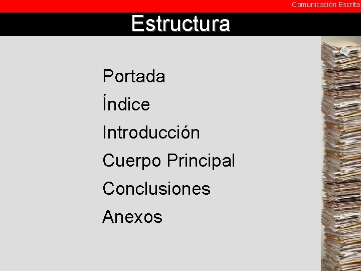 Comunicación Escrita Estructura Portada Índice Introducción Cuerpo Principal Conclusiones Anexos 