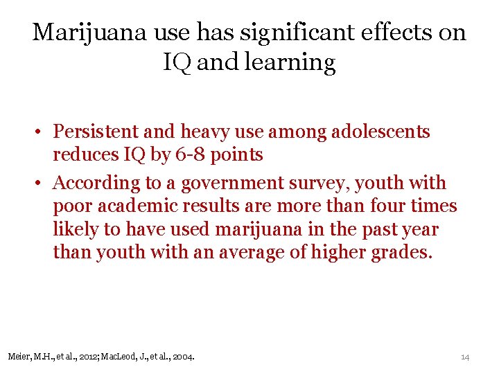 Marijuana use has significant effects on IQ and learning • Persistent and heavy use