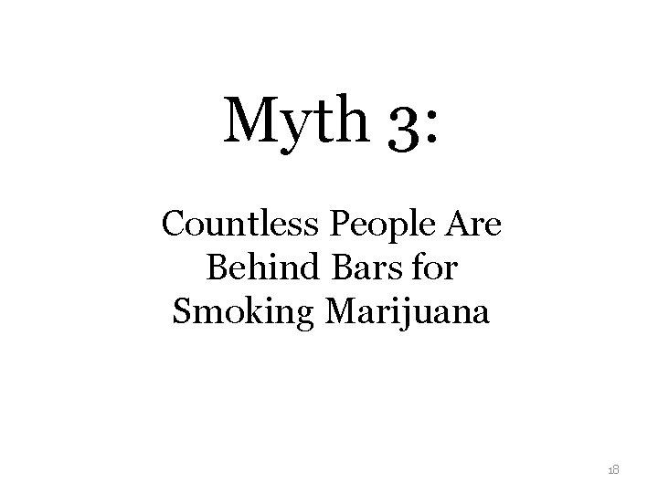 Myth 3: Countless People Are Behind Bars for Smoking Marijuana 18 