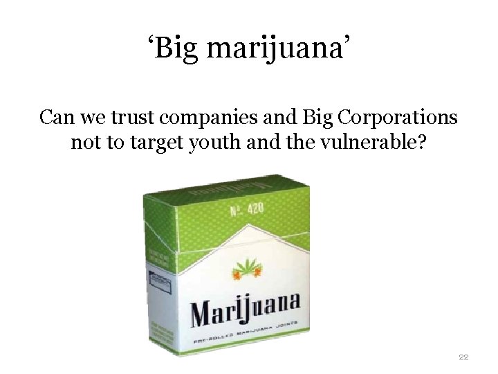 ‘Big marijuana’ Can we trust companies and Big Corporations not to target youth and