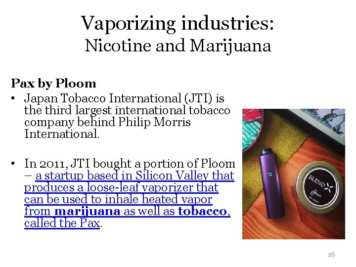 Vaporizing industries: Nicotine and Marijuana Pax by Ploom • Japan Tobacco International (JTI) is