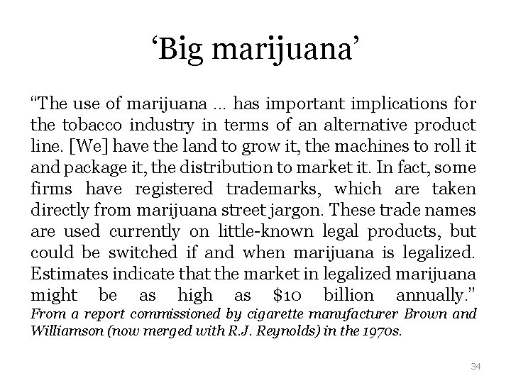 ‘Big marijuana’ “The use of marijuana. . . has important implications for the tobacco