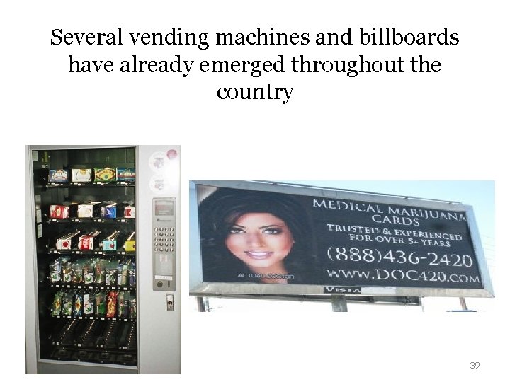 Several vending machines and billboards have already emerged throughout the country 39 