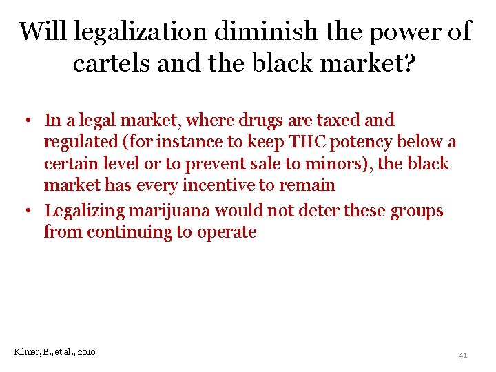 Will legalization diminish the power of cartels and the black market? • In a