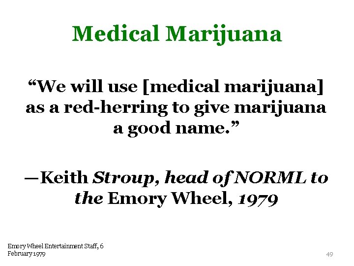 Medical Marijuana “We will use [medical marijuana] as a red-herring to give marijuana a