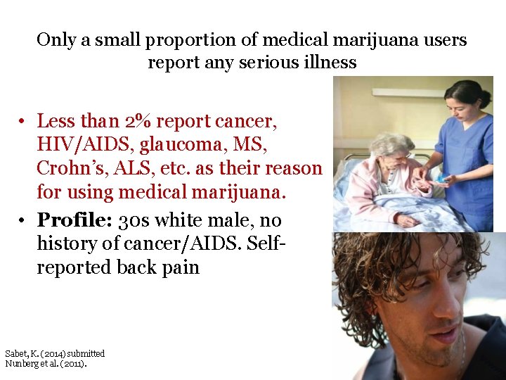 Only a small proportion of medical marijuana users report any serious illness • Less