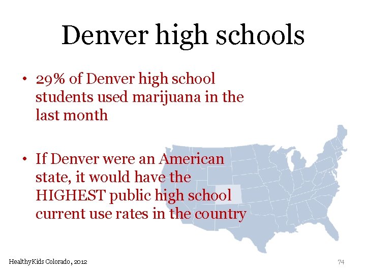 Denver high schools • 29% of Denver high school students used marijuana in the