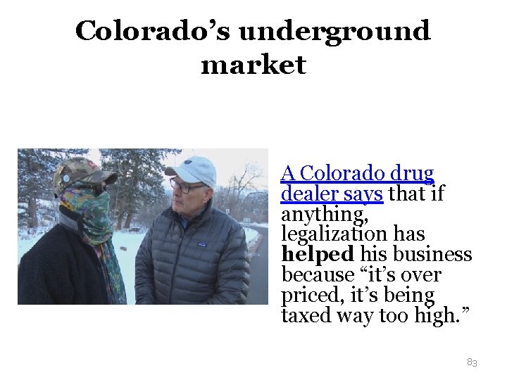 Colorado’s underground market A Colorado drug dealer says that if anything, legalization has helped