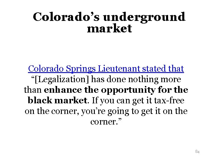 Colorado’s underground market Colorado Springs Lieutenant stated that “[Legalization] has done nothing more than