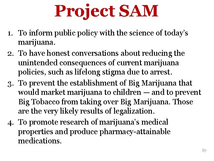 Project SAM 1. To inform public policy with the science of today’s marijuana. 2.