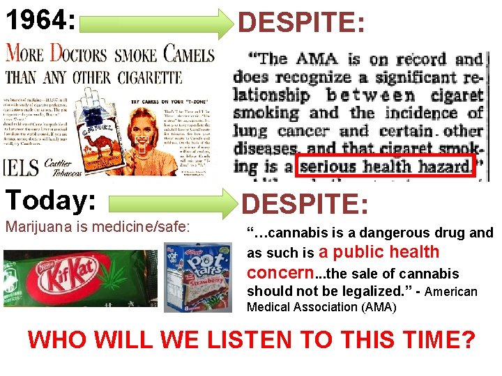 1964: DESPITE: Today: DESPITE: Marijuana is medicine/safe: “…cannabis is a dangerous drug and as