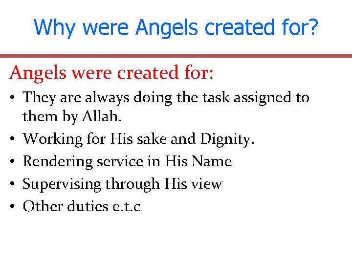 Why were Angels created for? Angels were created for: • They are always doing