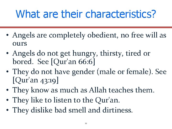 What are their characteristics? • Angels are completely obedient, no free will as ours